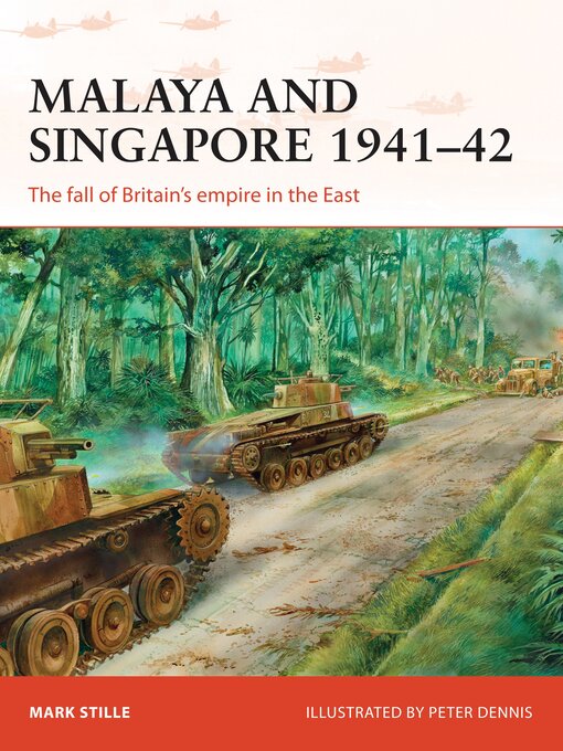 Title details for Malaya and Singapore 1941–42 by Mark Stille - Wait list